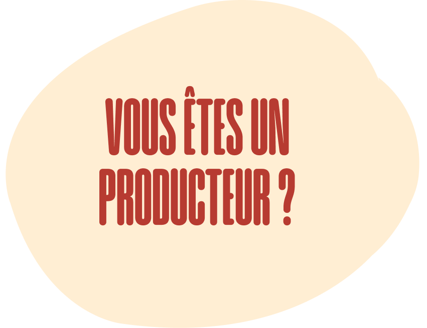 Vous êtes un producteur ?